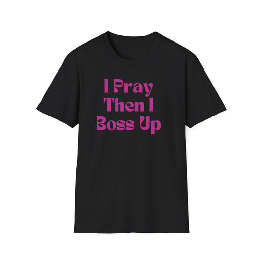 I Pray Then I Boss Up Shirt Black Boss Babe Shirt